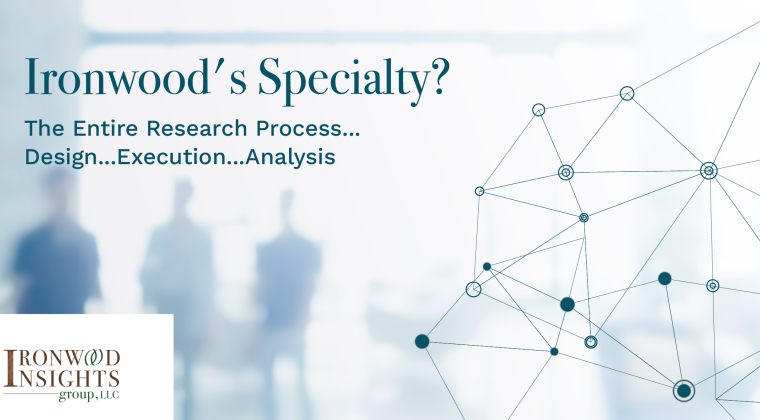 Ironwood's Specialty? The Entire Research Process...Design... Execution...Analysis